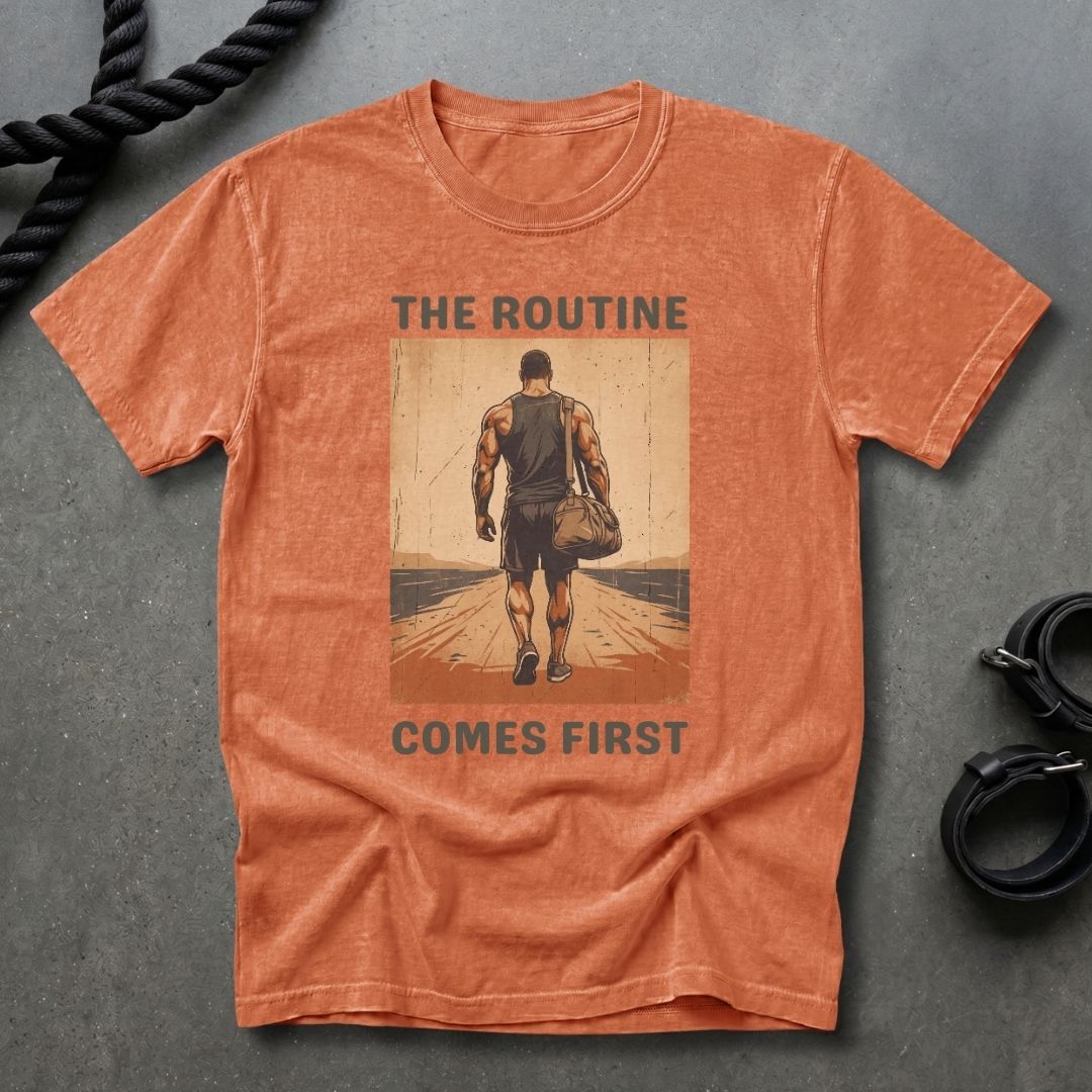 The Routine Comes First T-shirt