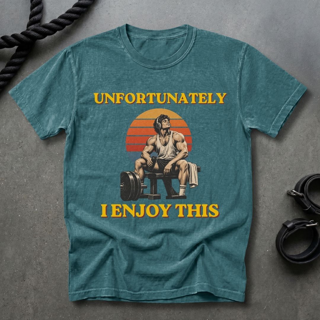 Unfortunately I Enjoy This T-shirt