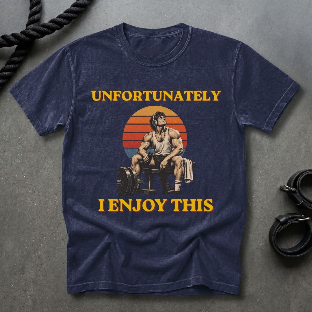 Unfortunately I Enjoy This T-shirt