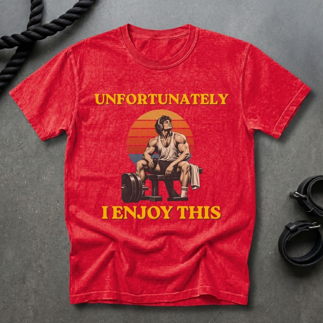 Unfortunately I Enjoy This T-shirt
