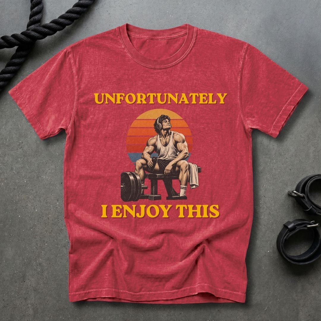 Unfortunately I Enjoy This T-shirt