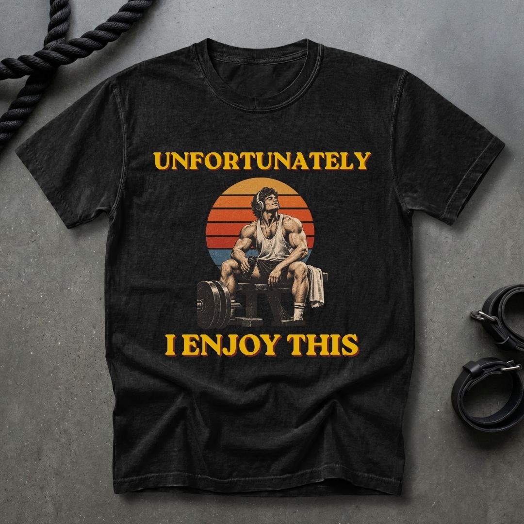 Unfortunately I Enjoy This T-shirt