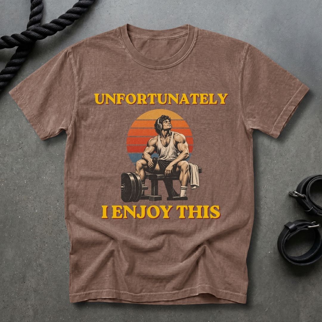 Unfortunately I Enjoy This T-shirt